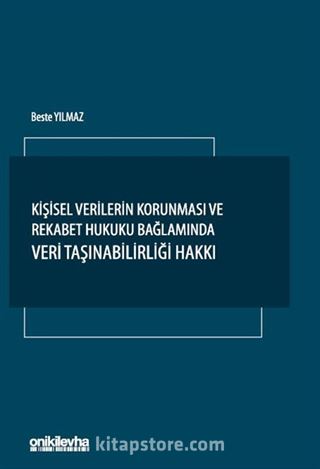 Kişisel Verilerin Korunması ve Rekabet Hukuku Bağlamında Veri Taşınabilirliği Hakkı