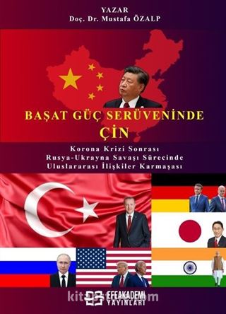 Başat Güç Serüveninde: Çin Korona Krizi Sonrası ve Rusya-Ukrayna Savaşı Sürecinde Uluslararası İlişkiler Karmaşası