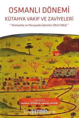 Osmanlı Dönemi Kütahya Vakıf ve Zaviyeleri Muhasebe ve Müzayede İşlemleri (1832-1863)