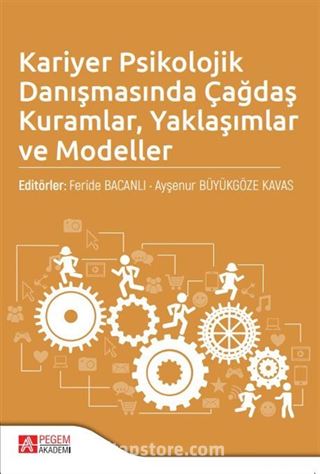 Kariyer Psikolojik Danışmasında Çağdaş Kuramlar Yaklaşımlar ve Modeller