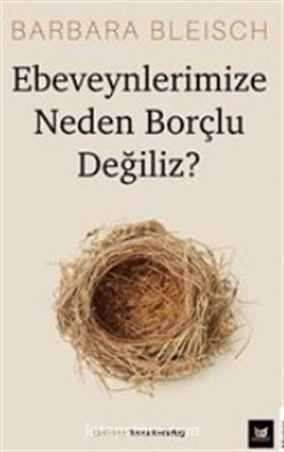 Ebeveynlerimize Neden Borçlu Değiliz