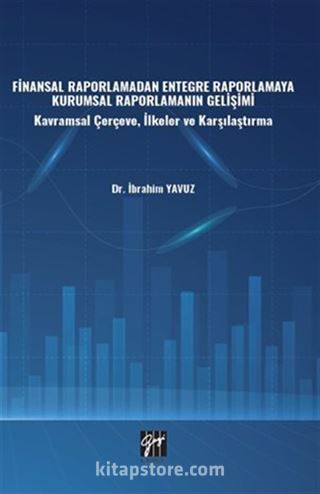 Finansal Raporlamadan Entegre Raporlamaya Kurumsal Raporlamanın Gelişimi