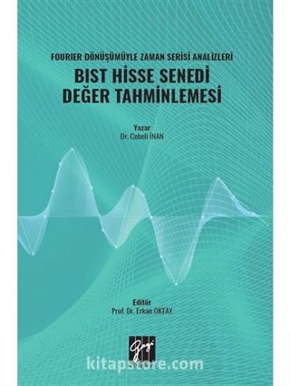 Fourıer Dönüşümüyle Zaman Serisi Analizleri BIST Hisse Senedi Değer Tahminlemesi