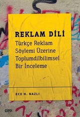 Reklam Dili - Türkçe Reklam Söylemi Üzerine Toplumdilbilimsel Bir İnceleme