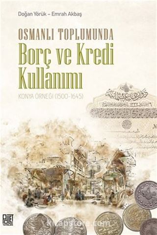 Osmanlı Toplumunda Borç Ve Kredi Kullanımı