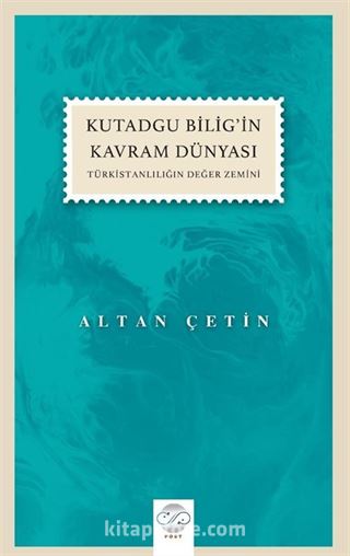 Kutadgu Bilig'in Kavram Dünyası (Türkistanlılığın Değer Zemini)