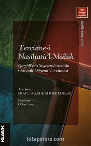 Tercüme-i Nasîhatü'l-Müluk Gazzalî'nin Siyasetnamesinin Osmanlı Dönemi Tercümesi