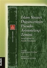 İslam Siyaset Düşüncesinin Pseudo- Aristotelesçi Zemini Sırru'l-Esrar ve Nevali Tercümesi