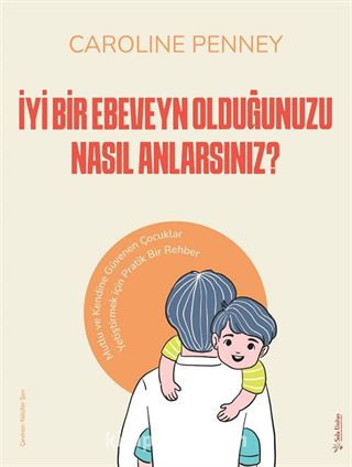 İyi Bir Ebeveyn Olduğunuzu Nasıl Anlarsınız?