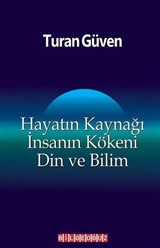 Hayatın Kaynağı İnsanın Kökeni Din ve Bilim