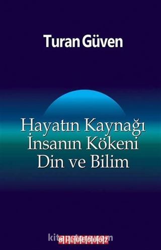 Hayatın Kaynağı İnsanın Kökeni Din ve Bilim