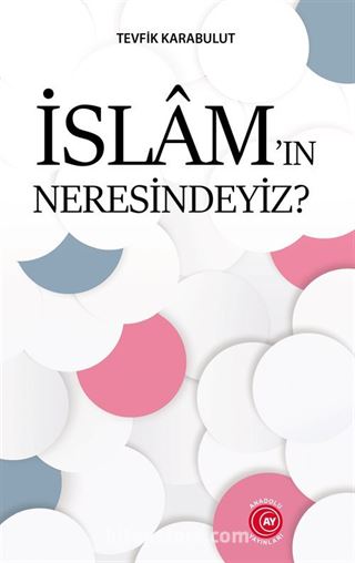 İslam'ın Neresindeyiz?