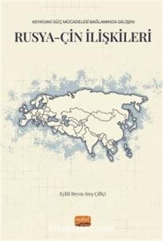 Asya'daki Güç Mücadelesi Bağlamında Gelişen Rusya-Çin İlişkileri