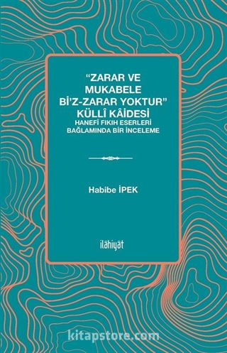 'Zarar ve Mukabele bi'z-Zarar Yoktur' Küllî Kaidesi