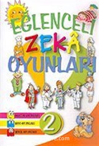 Eğlenceli Zeka Oyunları 2 (Sözcük Oyunları, Sayı Oyunları, Şekil Oyunları)