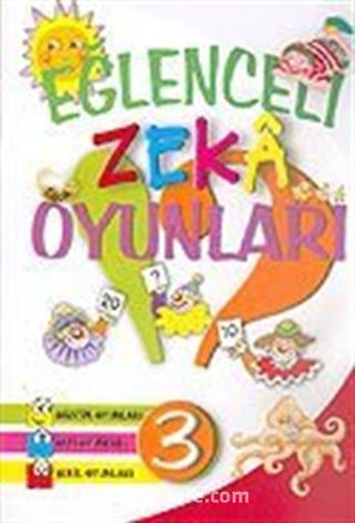 Eğlenceli Zeka Oyunları 3 (Sözcük Oyunları, Sayı Oyunları, Şekil Oyunları)