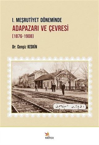 I. Meşrutiyet Döneminde Adapazarı ve Çevresi (1876-1908)