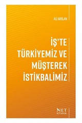 İş'te Türkiyemiz ve Müşterek İstikbalimiz