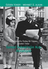 Cumhuriyet'le Özdeş Bir Yaşam: Özden Toker - İsmet İnönü'nün Kızı Anlatıyor