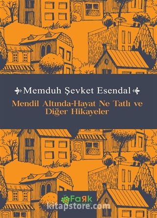 Mendil Altında - Hayat Ne Tatlı ve Diğer Hikayeler