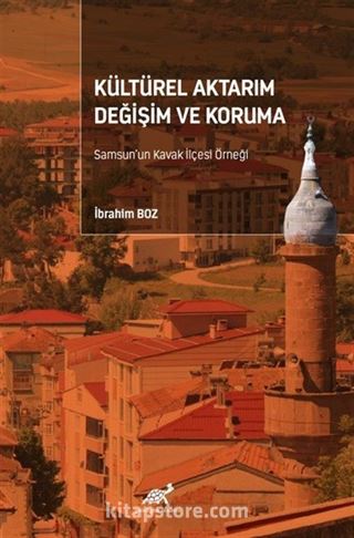 Kültürel Aktarım Değişim ve Koruma Samsun'un Kavak İlçesi Örneği