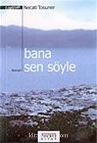 Bana Sen Söyle