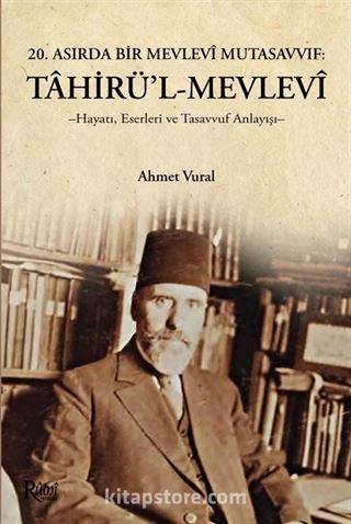 Tahirül Mevlevi Hayatı, Eserleri ve Tasavvuf Anlayışı