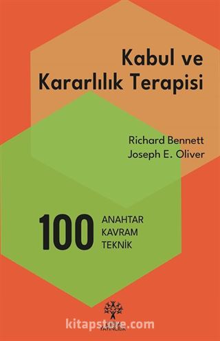 Kabul ve Kararlılık Terapisi: 100 Anahtar Kavram ve Teknik