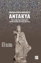 Anadolu'nun Kraliçesi Antakya