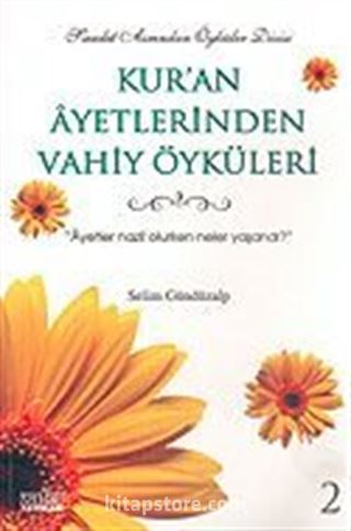 Kur'an Ayetlerinden Vahiy Öyküleri 2