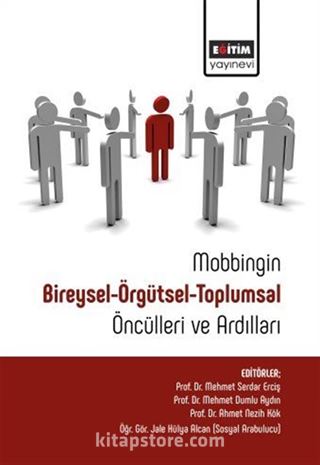 Mobbingin Bireysel-Örgütsel-Toplumsal Öncülleri ve Ardılları