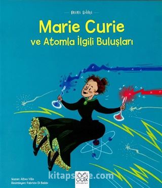 Mini Dahi: Marie Curie ve Atomla İlgili Buluşları