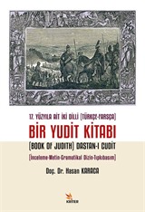 17. Yüzyıla Ait İki Dilli (Türkçe-Farsça) Bir Yudit Kitabı (Book Of Judith) Dastan-ı Cudit