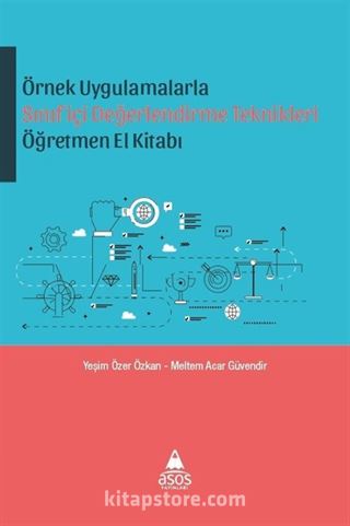 Örnek Uygulamalarla Sınıfiçi Değerlendirme Teknikleri Öğretmen El Kitabı