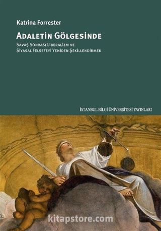 Adaletin Gölgesinde Savaş Sonrası Liberalizm ve Siyasal Felsefeyi Yeniden Şekillendirmek