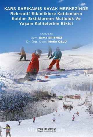 Kars Sarıkamış Kayak Merkezinde Rekreaktif Etkinliklere Katılanların Katılım Sıklıklarının Mutluluk ve Yaşam Kalitelerine Etkisi