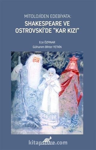 Mitolojiden Edebiyata: Shakespeare ve Ostrovski'de 'Kar Kızı'