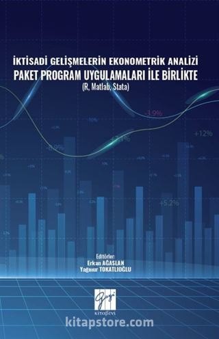 İktisadi Gelişmelerin Ekonometrik Analizi Paket Program Uygulamaları İle Birlikte ( R, Matlab, Stata )