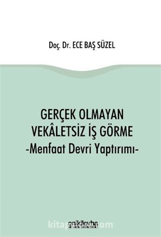 Gerçek Olmayan Vekaletsiz İş Görme ve Menfaat Devri Yaptırımı