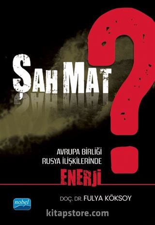 Şah Mat? Avrupa Birliği - Rusya İlişkilerinde Enerji