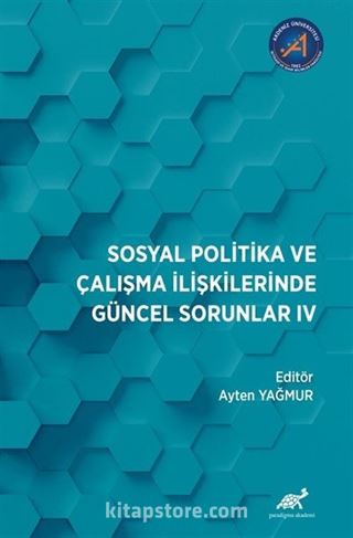 Sosyal Politika ve Çalışma İlişkilerinde Güncel Sorunlar: IV