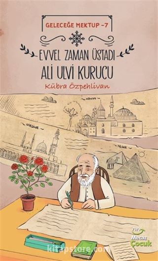 Geleceğe Mektup 7 / Evvel Zaman Üstadı Ali Ulvi Kurucu