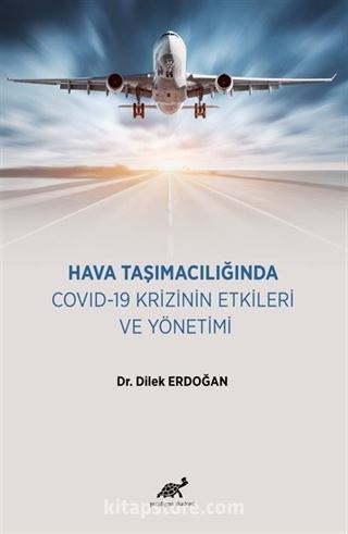 Hava Taşımacılığında COVID-19 Krizinin Etkileri ve Yönetimi