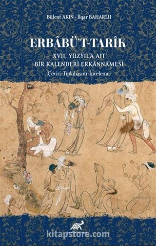 Erbabü't-Tarîk XVII. Yüzyıl'a Ai̇t Bi̇r Kalenderi̇ Erkannamesi̇ (Çeviri-Tıpkıbasım-İnceleme)