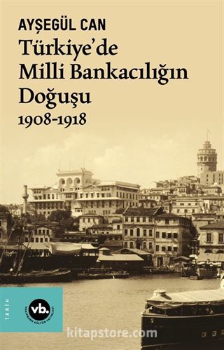 Türkiye'de Milli Bankacılığın Doğuşu (1908-1918)