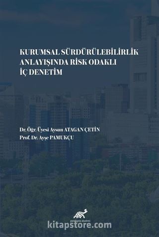 Kurumsal Sürdürülebilirlik Anlayışında Risk Odaklı İç Denetim