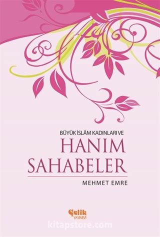 Büyük İslam Kadınları ve Hanım Sahabeler