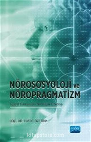 Nörososyolji ve Nöropragmatizm Sosyal Davranışın Nörolojisi Üzerine