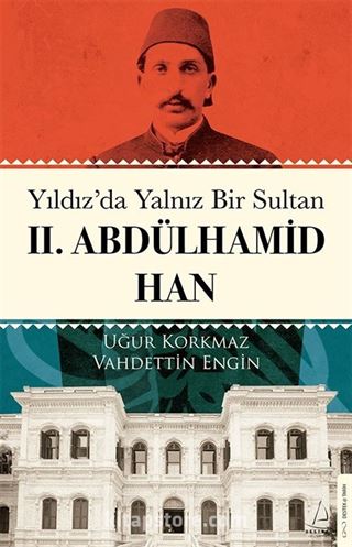 Yıldız'da Yalnız Bir Sultan II. Abdülhamid Han