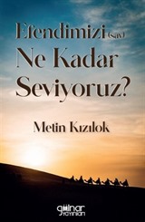 Efendimizi (sav.) Ne Kadar Seviyoruz